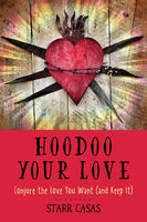 Hoodoo Your Love: Conjure the Love You Want (and Keep It)